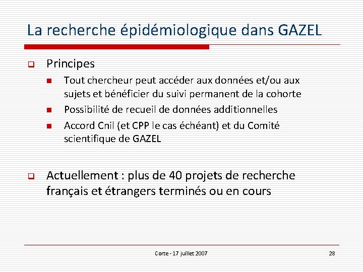 La recherche épidémiologique dans GAZEL q Principes n n n q Tout chercheur peut