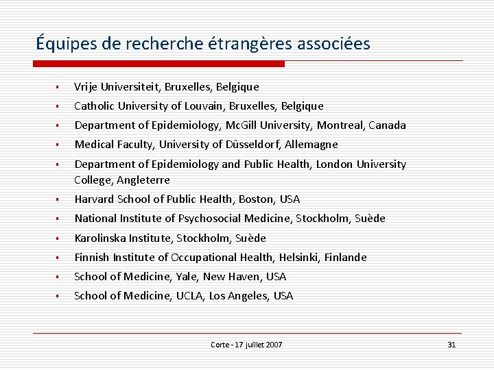 Équipes de recherche étrangères associées § Vrije Universiteit, Bruxelles, Belgique § Catholic University of