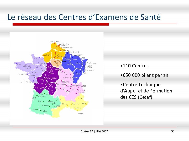 Le réseau des Centres d’Examens de Santé • 110 Centres • 650 000 bilans