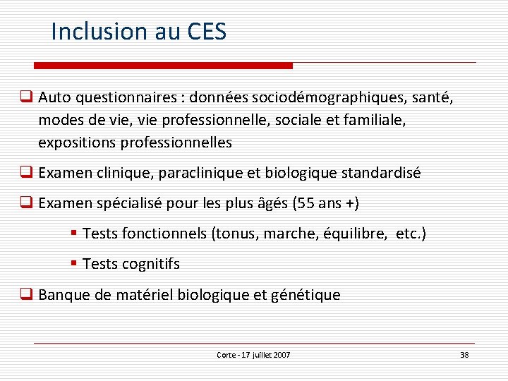 Inclusion au CES q Auto questionnaires : données sociodémographiques, santé, modes de vie, vie