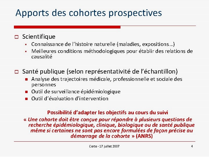 Apports des cohortes prospectives o Scientifique § § o Connaissance de l’histoire naturelle (maladies,