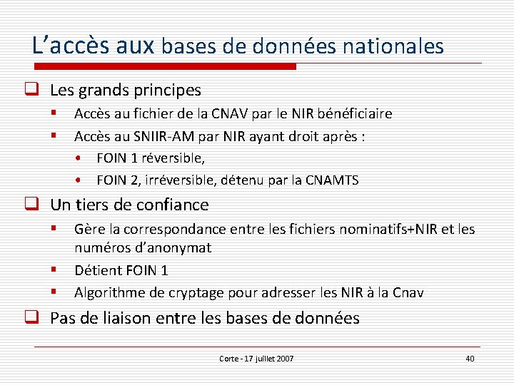 L’accès aux bases de données nationales q Les grands principes § § Accès au