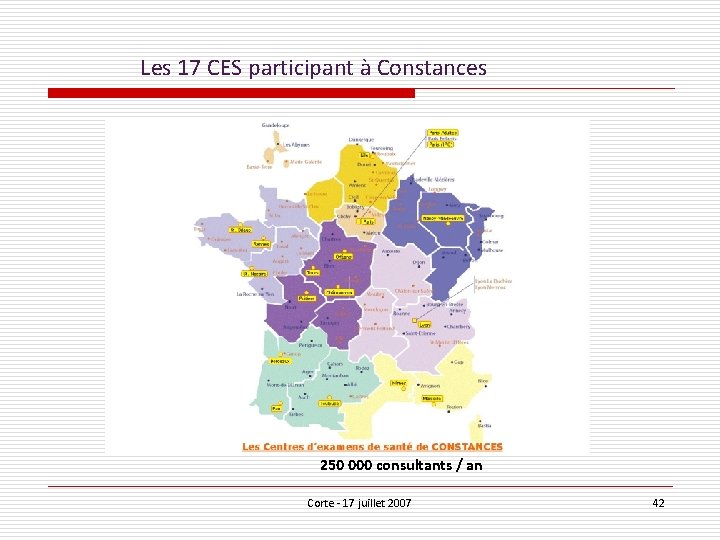 Les 17 CES participant à Constances 250 000 consultants / an Corte - 17