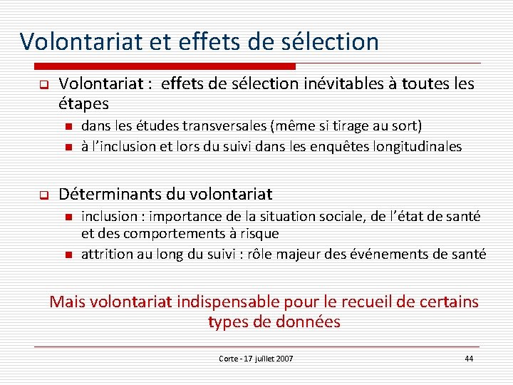 Volontariat et effets de sélection q Volontariat : effets de sélection inévitables à toutes