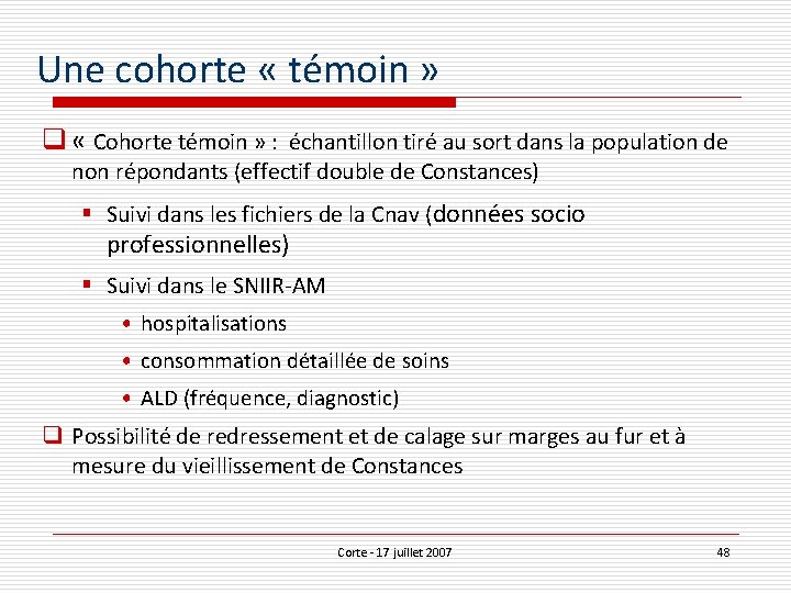 Une cohorte « témoin » q « Cohorte témoin » : échantillon tiré au