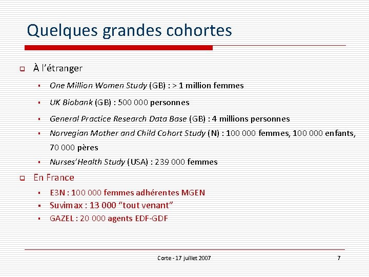 Quelques grandes cohortes q À l’étranger § One Million Women Study (GB) : >