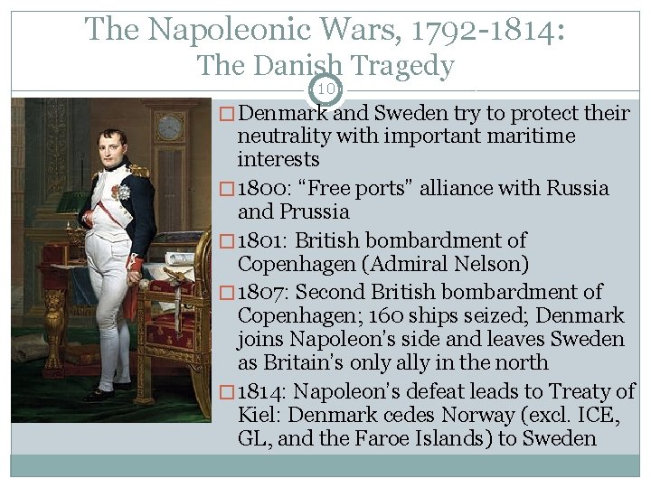 The Napoleonic Wars, 1792 -1814: The Danish Tragedy 10 � Denmark and Sweden try