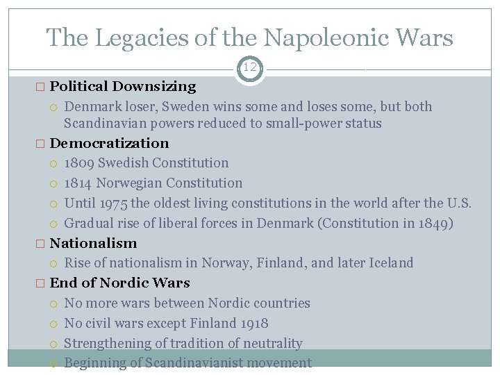 The Legacies of the Napoleonic Wars 12 � Political Downsizing Denmark loser, Sweden wins