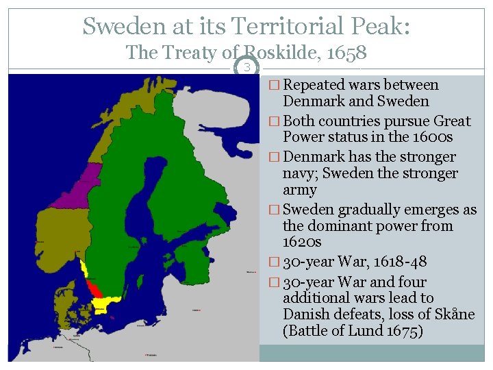 Sweden at its Territorial Peak: The Treaty of Roskilde, 1658 3 � Repeated wars Sweden at its Territorial Peak: The Treaty of Roskilde, 1658 3 � Repeated wars