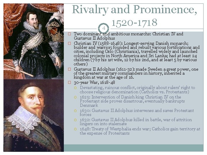 Rivalry and Prominence, 4 1520 -1718 � Two dominant and ambitious monarchs: Christian IV