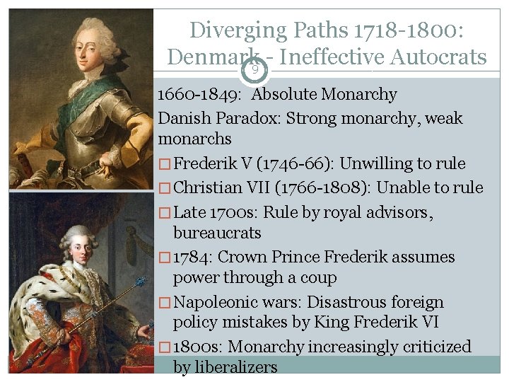 Diverging Paths 1718 -1800: Denmark 9 - Ineffective Autocrats 1660 -1849: Absolute Monarchy Danish