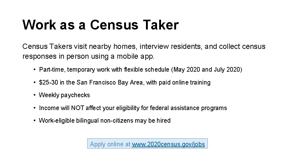 Work as a Census Takers visit nearby homes, interview residents, and collect census responses