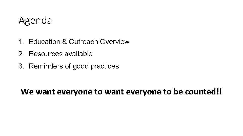 Agenda 1. Education & Outreach Overview 2. Resources available 3. Reminders of good practices