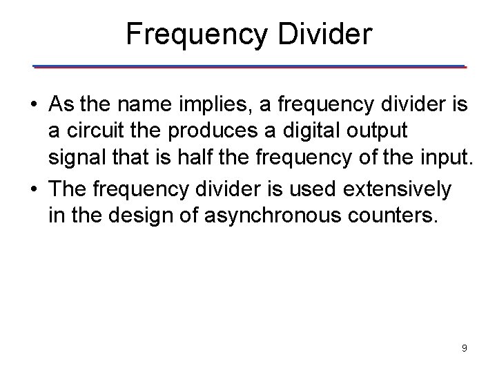 Frequency Divider • As the name implies, a frequency divider is a circuit the