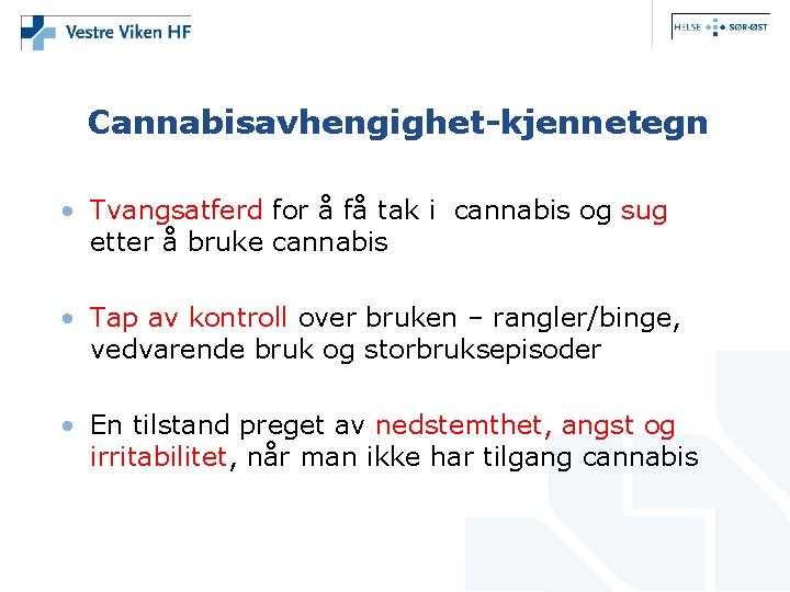 Cannabisavhengighet-kjennetegn • Tvangsatferd for å få tak i cannabis og sug etter å bruke