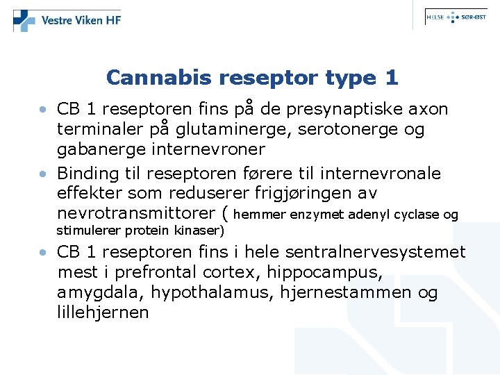 Cannabis reseptor type 1 • CB 1 reseptoren fins på de presynaptiske axon terminaler