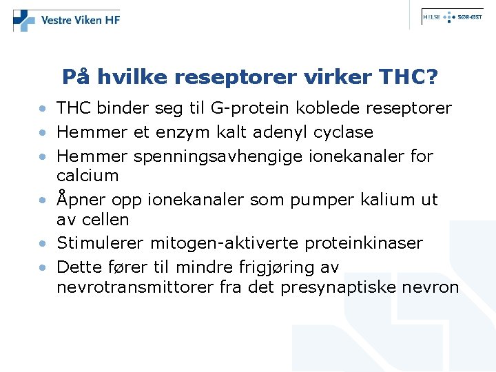 På hvilke reseptorer virker THC? • THC binder seg til G-protein koblede reseptorer •