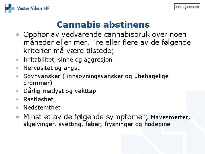 Cannabis abstinens • Opphør av vedvarende cannabisbruk over noen måneder eller mer. Tre eller