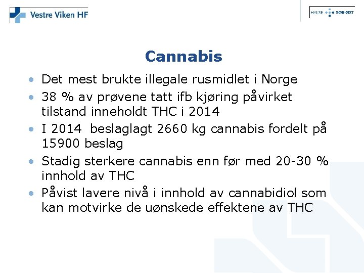 Cannabis • Det mest brukte illegale rusmidlet i Norge • 38 % av prøvene