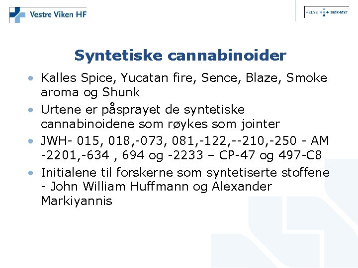 Syntetiske cannabinoider • Kalles Spice, Yucatan fire, Sence, Blaze, Smoke aroma og Shunk •
