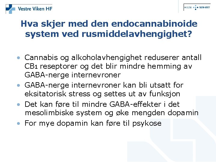 Hva skjer med den endocannabinoide system ved rusmiddelavhengighet? • Cannabis og alkoholavhengighet reduserer antall