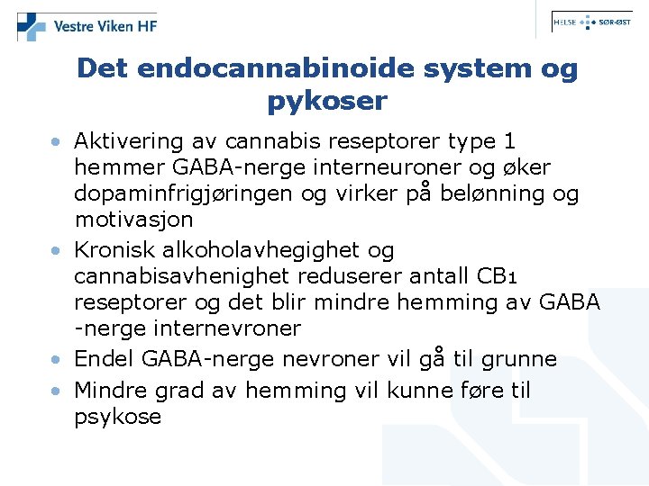 Det endocannabinoide system og pykoser • Aktivering av cannabis reseptorer type 1 hemmer GABA-nerge