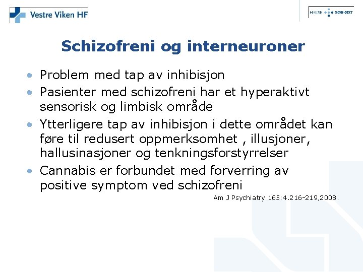 Schizofreni og interneuroner • Problem med tap av inhibisjon • Pasienter med schizofreni har