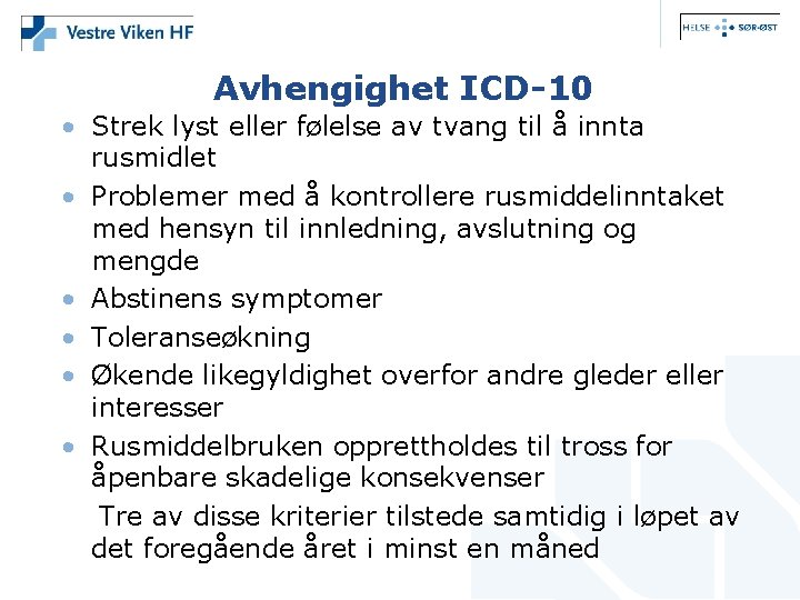 Avhengighet ICD-10 • Strek lyst eller følelse av tvang til å innta rusmidlet •