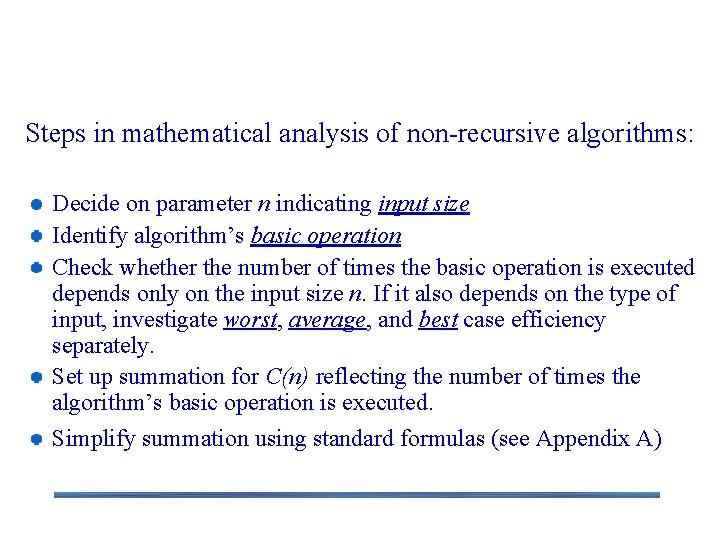 2. 3 Time Efficiency of Nonrecursive Algorithms Steps in mathematical analysis of non-recursive algorithms: