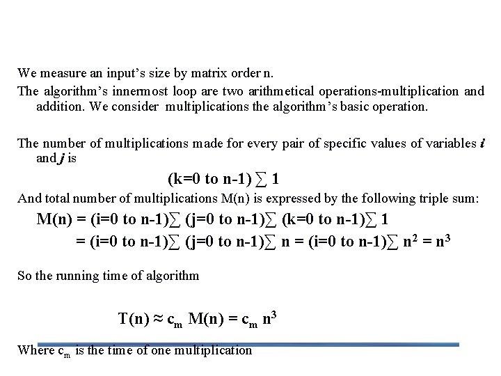 Example 3: Matrix multiplication We measure an input’s size by matrix order n. The