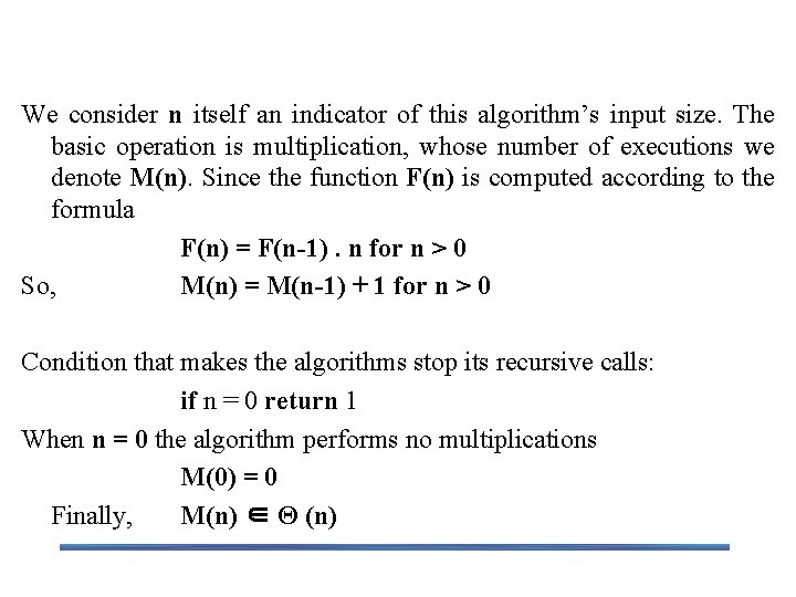 Example 1: Recursive evaluation of n ! We consider n itself an indicator of