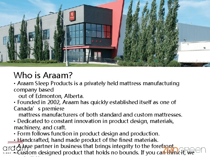 Who is Araam? • Araam Sleep Products is a privately held mattress manufacturing company