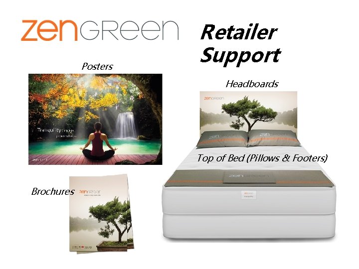Posters Retailer Support Headboards Top of Bed (Pillows & Footers) Brochures 