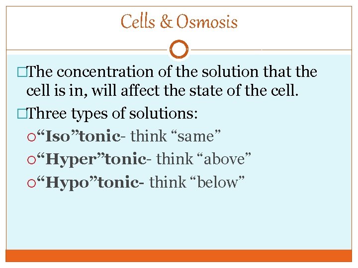 Cells & Osmosis �The concentration of the solution that the cell is in, will