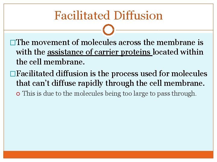 Facilitated Diffusion �The movement of molecules across the membrane is with the assistance of