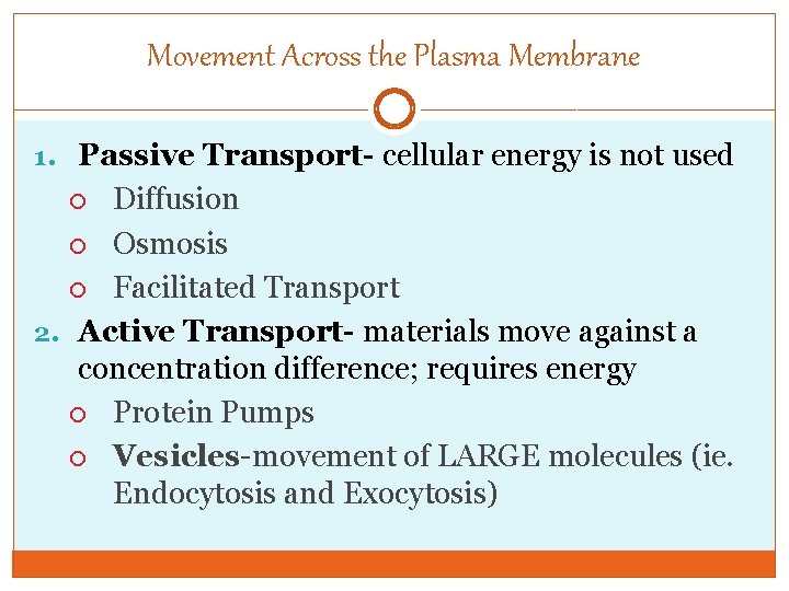 Movement Across the Plasma Membrane 1. Passive Transport- cellular energy is not used Diffusion