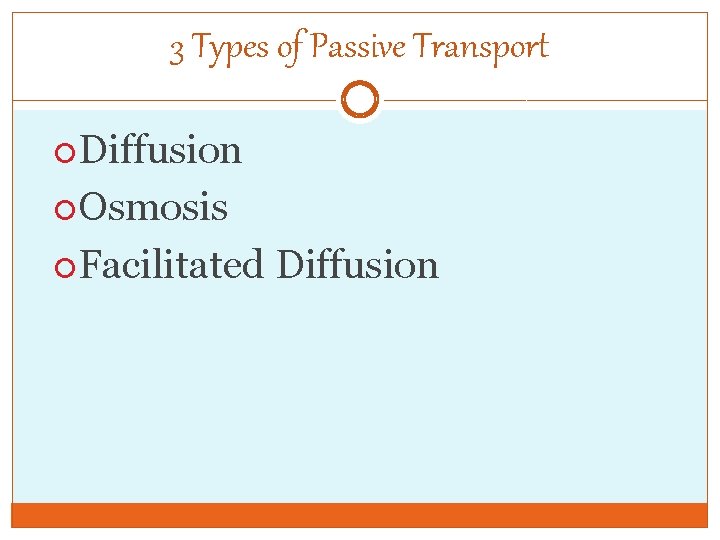 3 Types of Passive Transport Diffusion Osmosis Facilitated Diffusion 