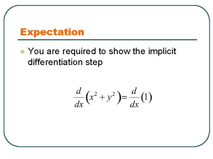 Expectation l You are required to show the implicit differentiation step 