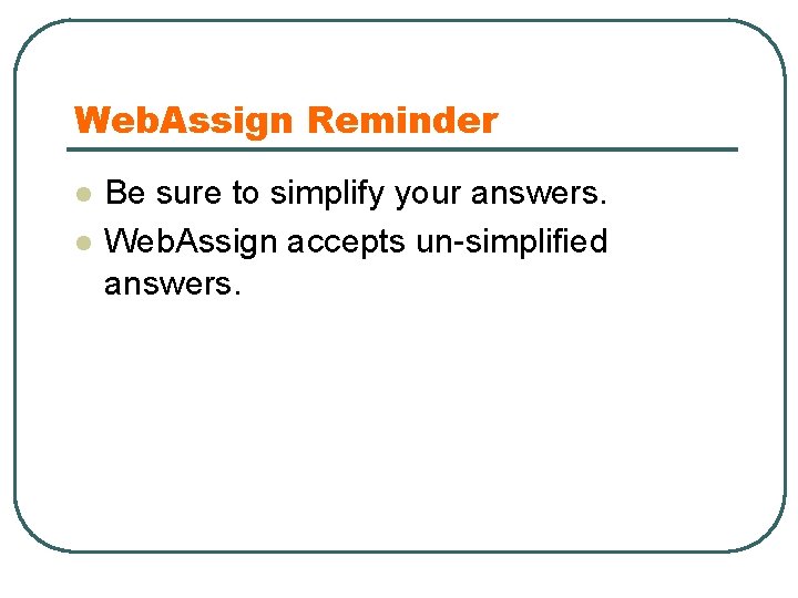 Web. Assign Reminder l l Be sure to simplify your answers. Web. Assign accepts