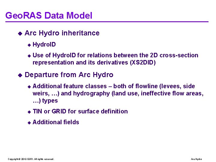 Geo. RAS Data Model u Arc Hydro inheritance u Hydro. ID u Use of
