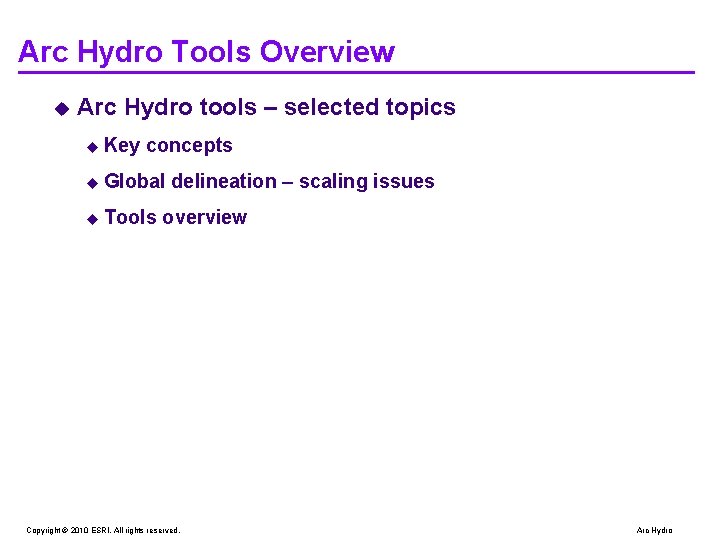 Arc Hydro Tools Overview u Arc Hydro tools – selected topics u Key concepts