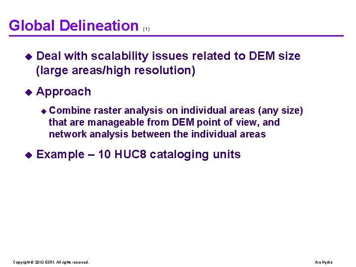 Global Delineation (1) u Deal with scalability issues related to DEM size (large areas/high