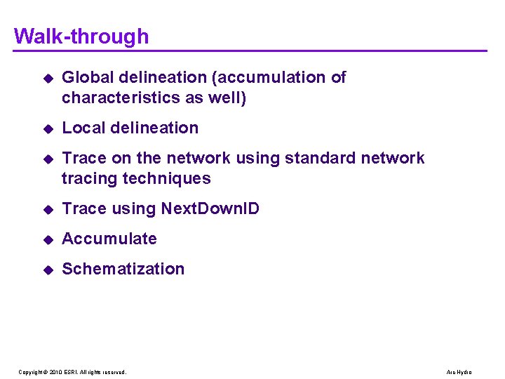 Walk-through u Global delineation (accumulation of characteristics as well) u Local delineation u Trace