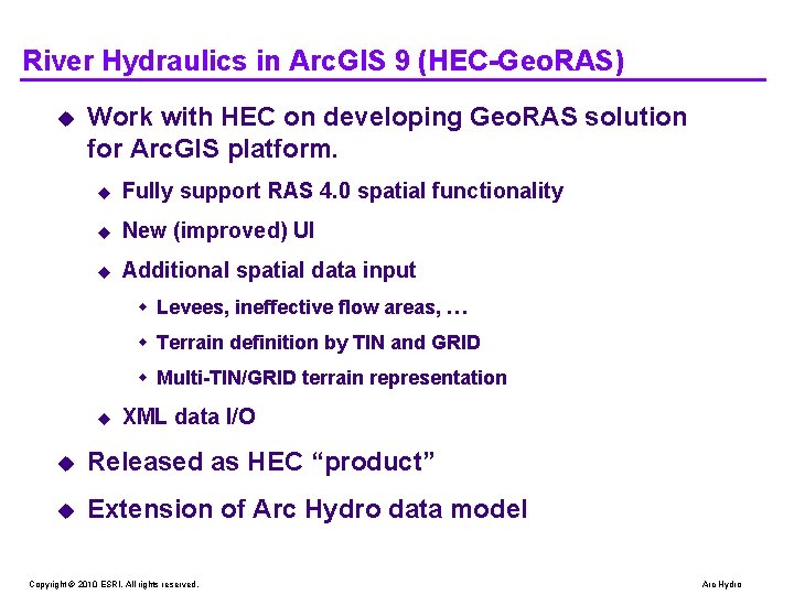 River Hydraulics in Arc. GIS 9 (HEC-Geo. RAS) u Work with HEC on developing