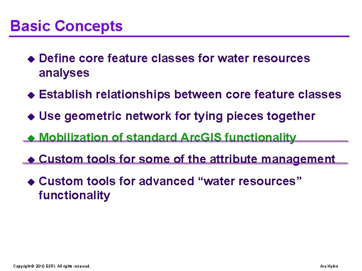 Basic Concepts u Define core feature classes for water resources analyses u Establish relationships