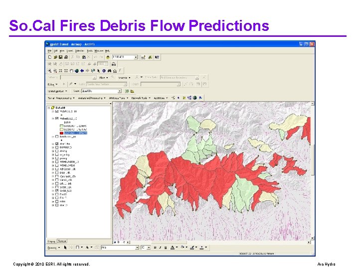 So. Cal Fires Debris Flow Predictions Copyright © 2010 ESRI. All rights reserved. Arc