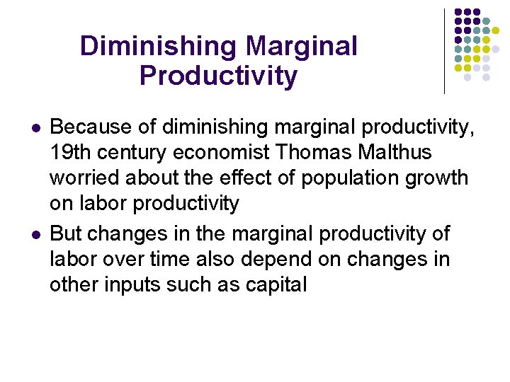 Diminishing Marginal Productivity l l Because of diminishing marginal productivity, 19 th century economist