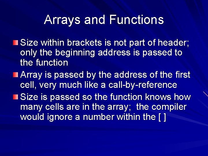 Arrays and Functions Size within brackets is not part of header; only the beginning