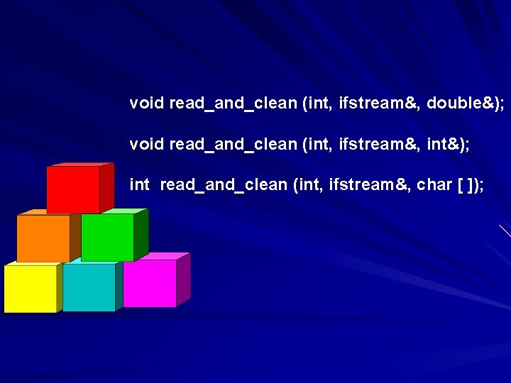 void read_and_clean (int, ifstream&, double&); void read_and_clean (int, ifstream&, int&); int read_and_clean (int, ifstream&,