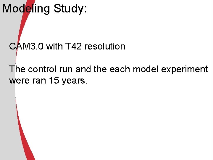 Modeling Study: CAM 3. 0 with T 42 resolution The control run and the Modeling Study: CAM 3. 0 with T 42 resolution The control run and the